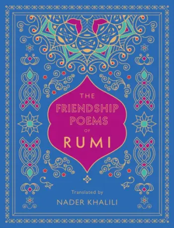 Friendship Poems Of Rumi - Rumi