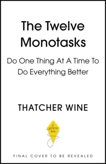 Twelve Monotasks - Thatcher Wine
