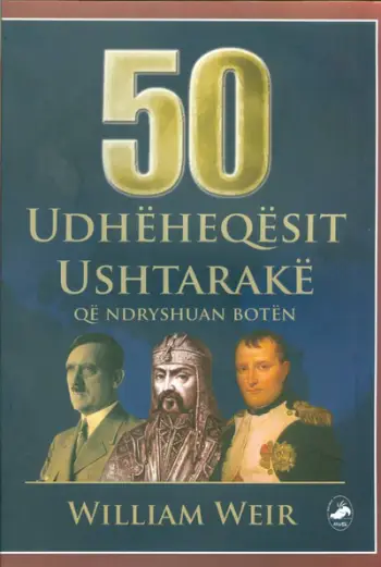 50 Udheheqesit Ushtarake Qe Ndryshuan Boten - William Weir