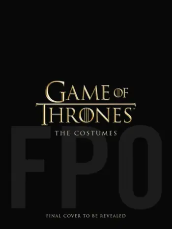 Game Of Thrones The Costumes The Official Book From - Michele Clapton