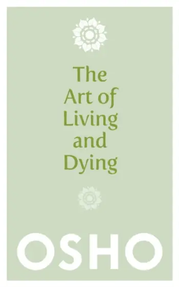 Art Of Living And Dying - Osho