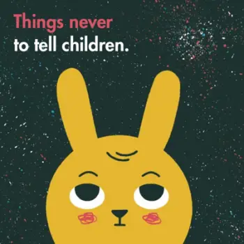 Things Never To Tell Children - The School Of Life