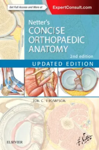 Netter's Concise Orthopaedic Anatomy With Enhanced Ebook - Jon C. Thompson