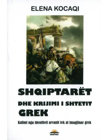 Shqiptaret Dhe Krijimi I Shtetit Grek - Elena Kocaqi