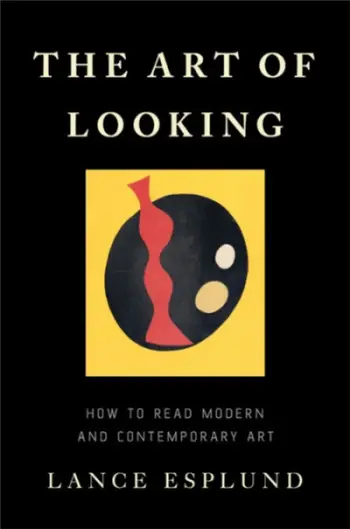 The Art Of Looking - Lance Esplund