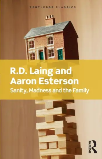 Sanity Madness And The Family - R D Laing Aaron Esterson