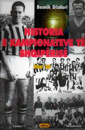 Historia E Kampionateve Ne Shqiperi - Besnik Dizdari