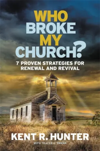 Who Broke My Church? - Kent R. Hunter