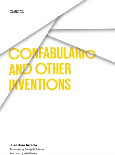 Confabulario And Other Inventions - Juan Jose Arreola - 1