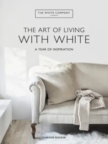 The White Company The Art Of Living With White - Chrissie Rucker