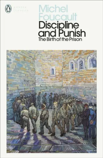 Discipline And Punish - Michel Foucault