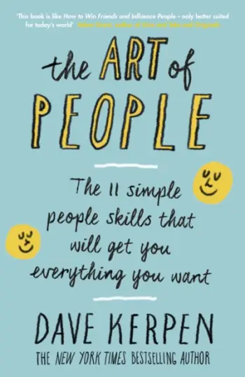 The Art Of People The 11 Simple People Skills That Will Get You - Dave Kerpen