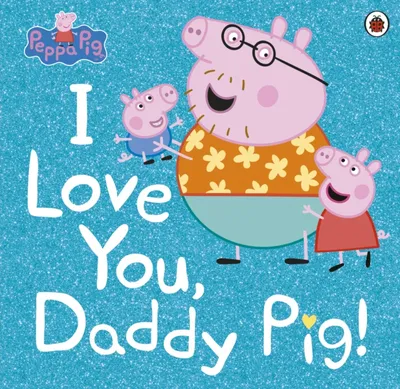 Peppa Pig I Love You Daddy Pig - Peppa Pig - 1