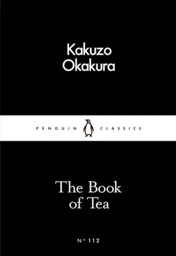 The Book Of Tea - Kakuzo Okakura