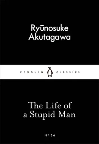 Life Of A Stupid Man - Ryunosuke Akutagawa
