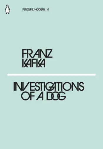 Investigations Of A Dog - Franz Kafka
