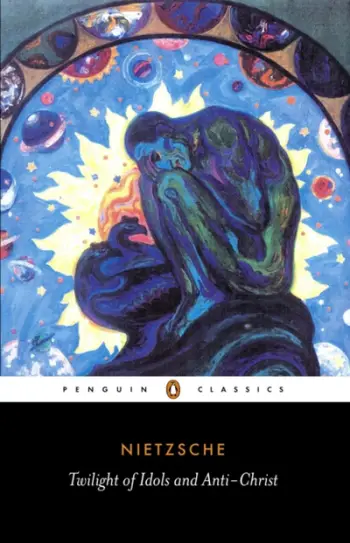 Twilight Of Idols And Anti-christ - Friedrich Nietzsche