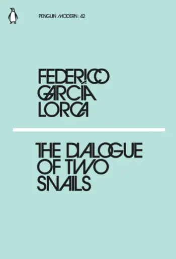 The Dialogue Of Two Snails - Federico Garcia Lorca