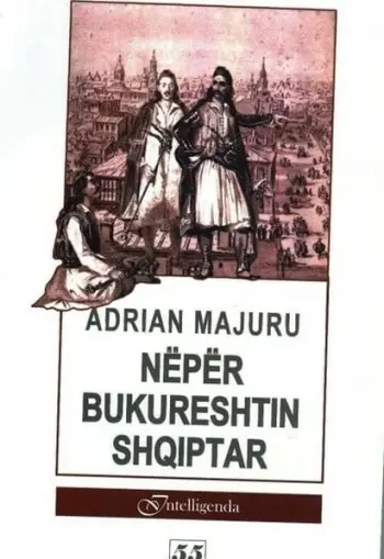 Bukureshti I Shqiptareve - ADRIAN MAJURU