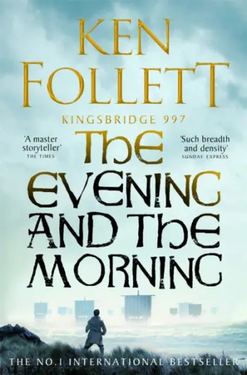 The Evening And The Morni - Ken Follett