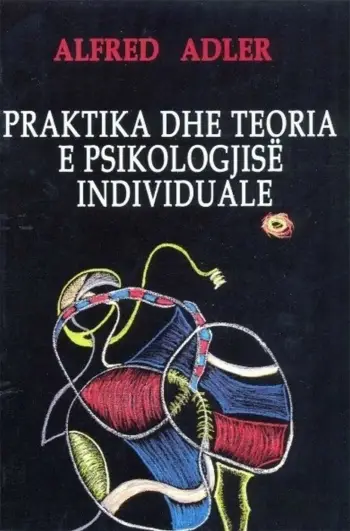 Praktika Dhe Teoria E Psikologjise Individuale - Alfred Adler