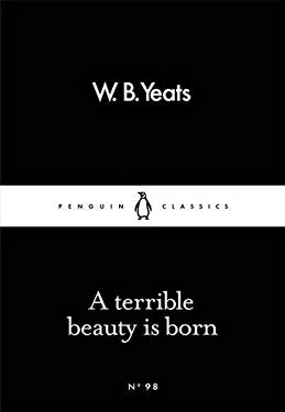 A Terrible Beauty Is Born - W B Yeats - 1