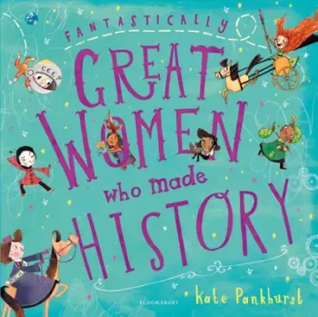 Fantastically Great Women/made History - Kate Pankhurst