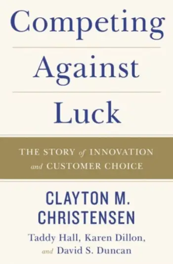 Competing Against Luck The Story Of Innovation And Costumer Cho - Clayton M Christensen