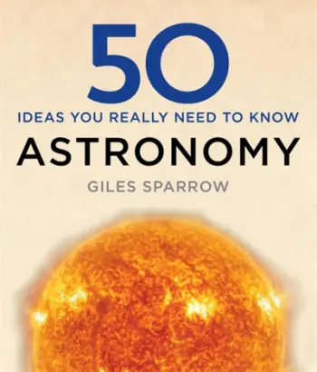 50 Astronomy Ideas You Really Need To Know - Giles Sparrow