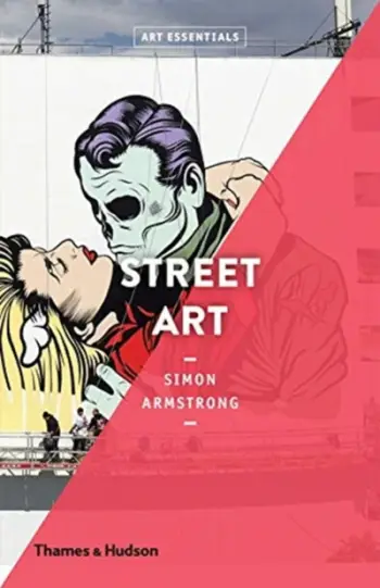 Street Art Art Essentials Simon Armstrong - Simon Armstrong