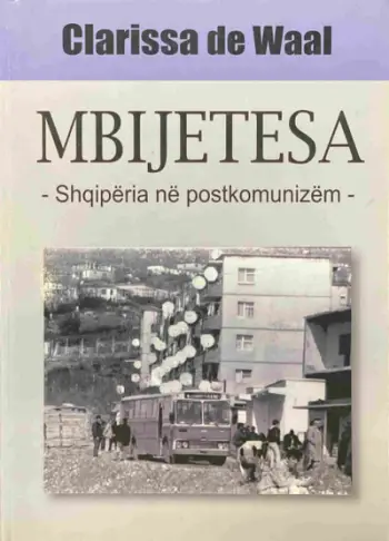Mbijetesa Shqiperia Ne Postkomunizem - Clarissa De Waal