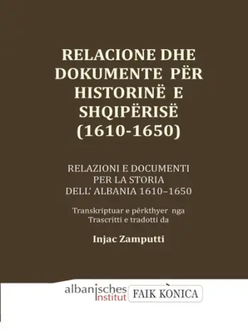 Relacione Dhe Dokumente Per Historine E Shqiperise 1610 1650 - Injac Zamputti
