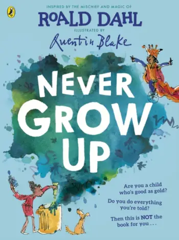 Never Grow Up - Roald Dahl