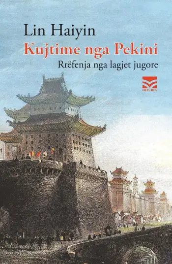 Kujtime Nga Pekini - Rrefenja Nga Lagjet Jugore - Lin Hai-Yin
