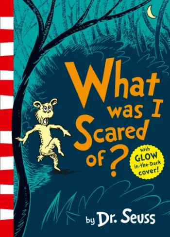 What Was I Scared Of - Dr. Seuss