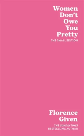 Women Dont Owe You Pretty - Florence Given