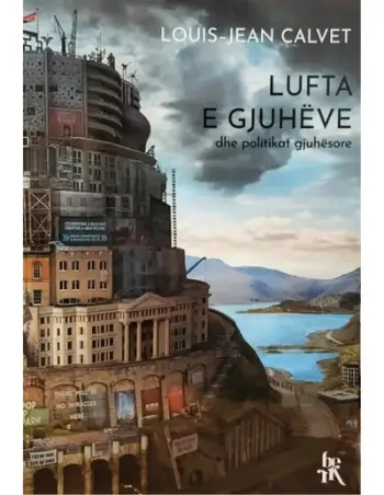 Lufta E Gjuheve Dhe Politikat Gjuhesore - Luis Jean Calvet