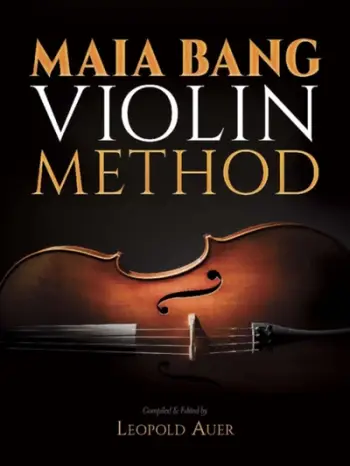 Maia Bang Violin Method - Leopold Auer