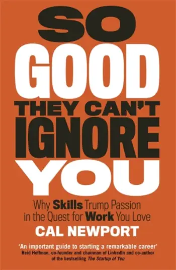 So Good They Cant Ignore You - Cal Newport