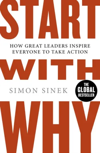 Start With Why How Great Leaders Inspire Everyone - Simon Sinek