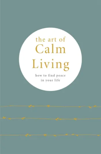 The Art Of Calm Living - Camille Knight