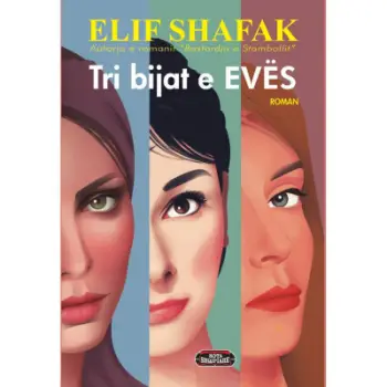 TRI BIJAT E EVES- ELIF SHAFAK
