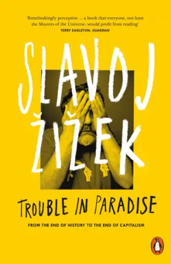 Trouble In Paradise - Slavoj Zizek