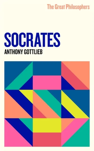 Great Philosophers Socrates - Anthony Gottlieb - 1