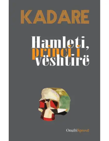 Hamleti Princi I Veshtire - Ismail Kadare