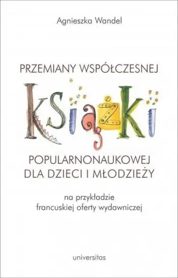 Liber studiues Universitas, Transformations of the Contemporary Popular Science Book, për fëmijë dhe të rinj, Agnieszka Wandel