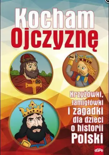 Libër për fëmijë Kocham Ojczyznę, aktivitete historike, edukim atdhetar, shumëngjyrësh
