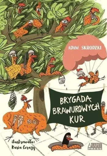 Liber per femije Adam Skrodzki Brazen Chickens Brigade 1, ilustrime me ngjyra, seri aventurash, shume ngjyra