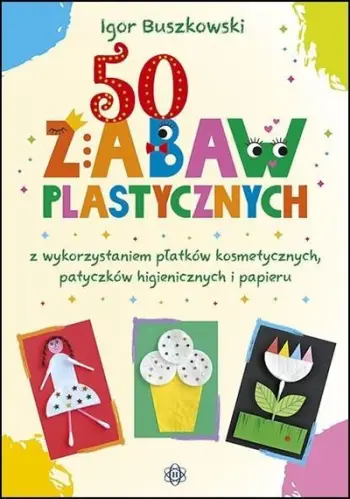 Libër arti Igor Buszkowski 50 Zabaw Plastycznych, 50 aktivitete krijuese, për fëmijë