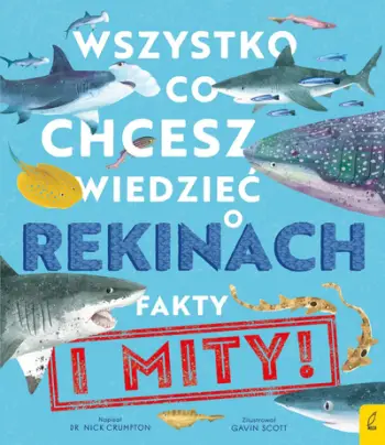 Libër për fëmijë Nick Crumpton, Everything You Want to Know About Sharks, fakte dhe mite, ilustruar me ngjyra